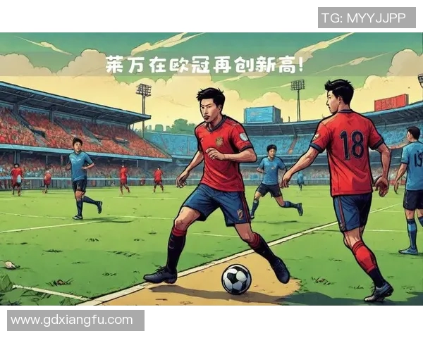 莱万在欧冠赛场火力全开10场比赛打入12球稳居射手榜首位